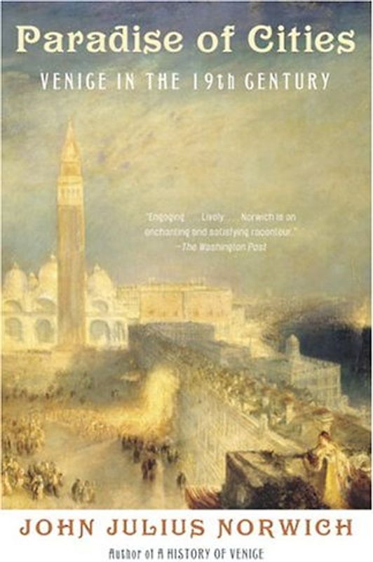 Paradise of Cities: Venice in the Nineteenth Century (Vintage) - John Julius Norwich