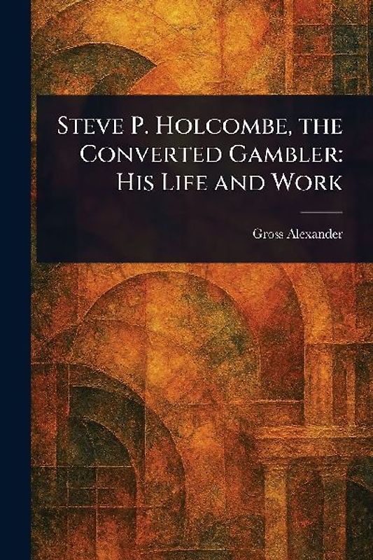 Steve P. Holcombe, the Converted Gambler