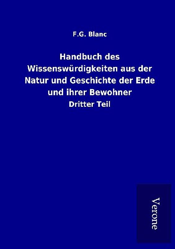 Handbuch des Wissenswürdigkeiten aus der Natur und Geschichte der Erde und ihrer Bewohner