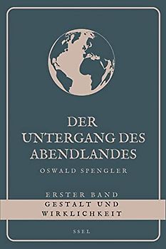 Der Untergang des Abendlandes - Erster Band: Gestalt und Wirklichkeit (Großdruck)