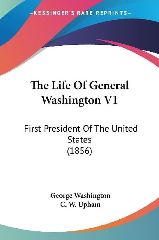 The Life Of General Washington V1