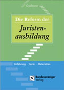 Die Reform der Juristenausbildung. Einführung - Texte - Materialien
