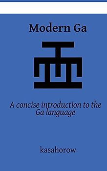Modern Ga: An introduction to the Ga language (English GaDangme, Band 3)