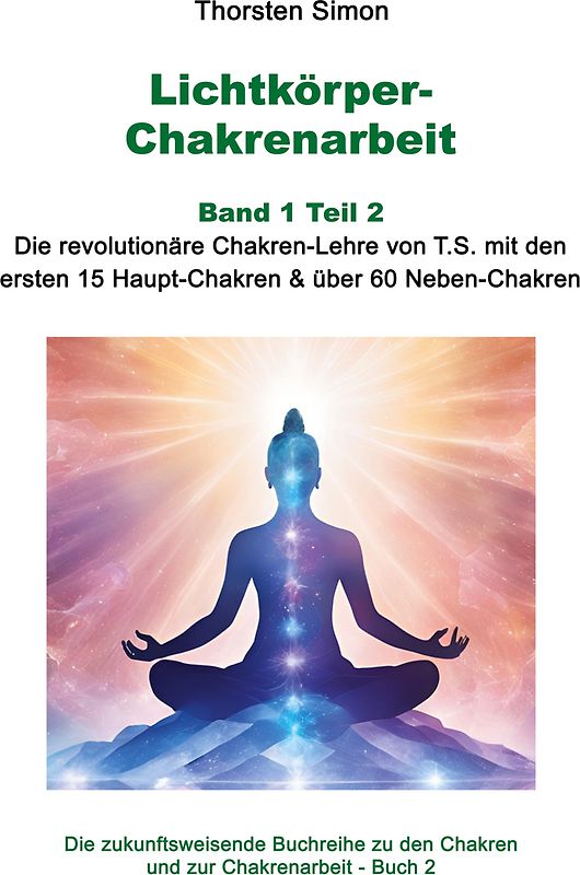 Lichtkörper-Chakrenarbeit Band 1 Teil 2