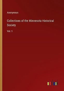 Collections of the Minnesota Historical Society: Vol. 1