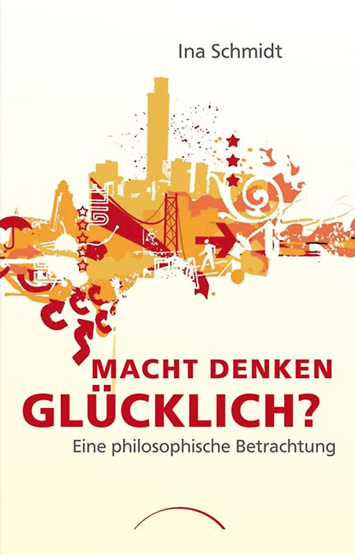 Macht Denken glücklich?. Eine philosophische Betrachtung