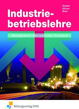 Industriebetriebslehre - Management betrieblicher Prozesse. Management betrieblicher Prozesse / Schülerband