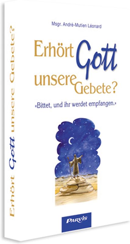 Erhört Gott unsere Gebete?