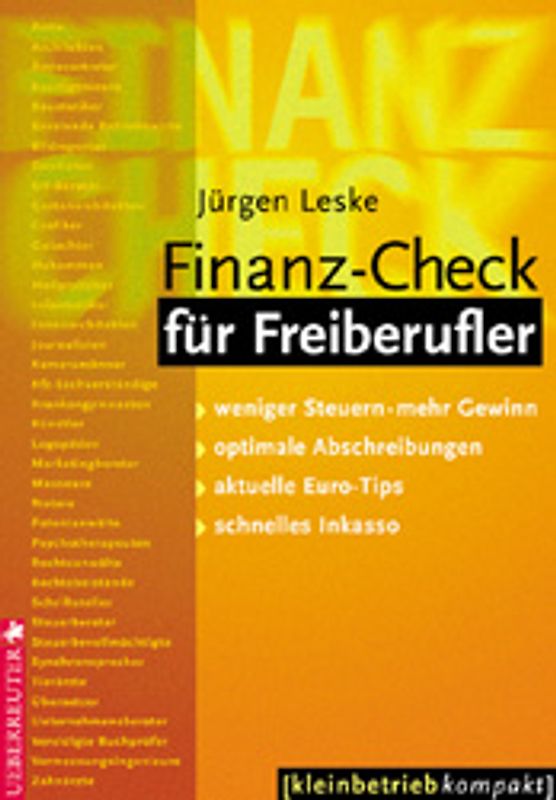 Finanz-Check für Freiberufler. Weniger Steuern - mehr Gewinn, optimale Abschreibungen, aktuelle Euro-Tips, schnelles Inkasso