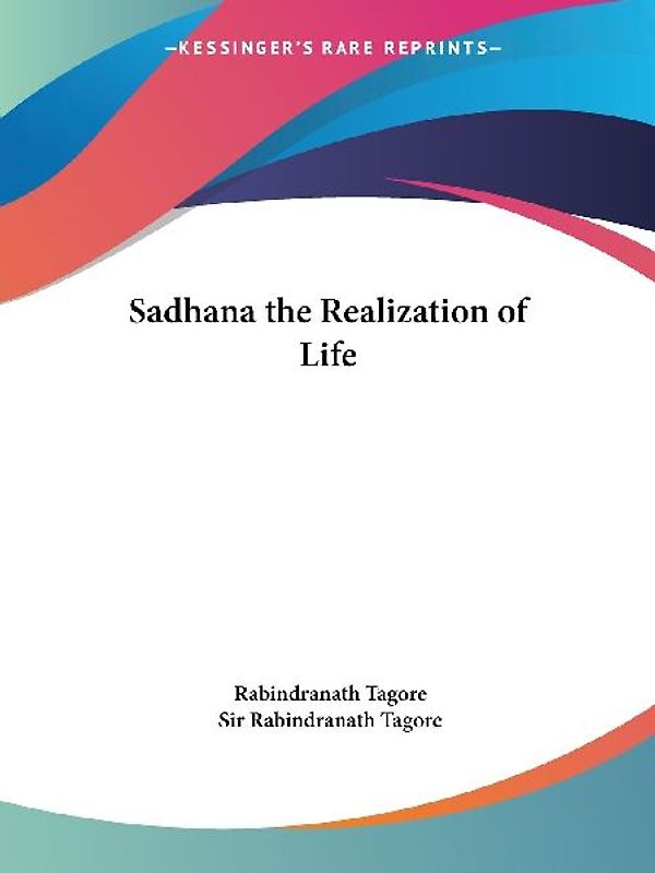 Sadhana the Realization of Life
