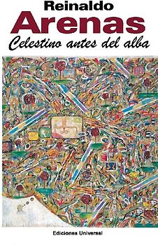 CELESTINO ANTES DEL ALBA. Primera novela del escritor cubano,
