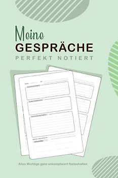 MEINE GESPRÄCHE PERFEKT NOTIERT ALLES WICHTIGE GANZ UNKOMPLIZIERT FESTZUHALTEN: Organisationshilfen für Lehrer an Grundschulen, Förderschulen, Hauptschulen, Realschulen, Gesamtschulen, Gymnasium