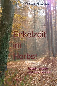 Mit den Enkeln durchs Jahr / Enkelzeit im Herbst