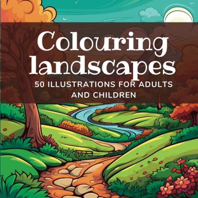 Colouring landscapes: 50 illustrations for adults and children