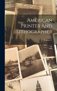 American Printer And Lithographer; Volume 37