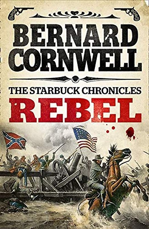 The Starbuck Chronicles, Book 1: Rebel - Bernard Cornwell [Paperback]