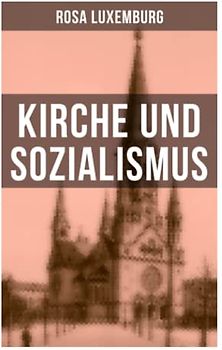 Rosa Luxemburg: Kirche und Sozialismus