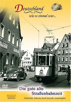 Die gute alte Straßenbahnzeit DVD