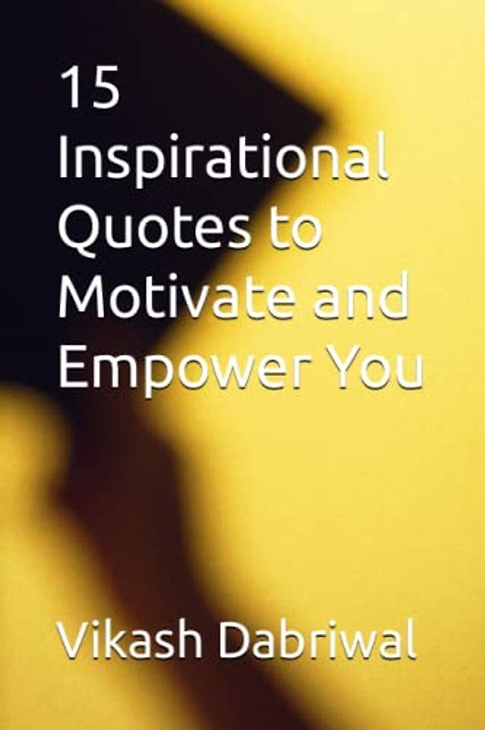 15 Inspirational Quotes to Motivate and Empower You