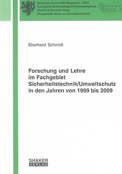 Forschung und Lehre im Fachgebiet Sicherheitstechnik/Umweltschutz in den Jahren von 1999 bis 2009