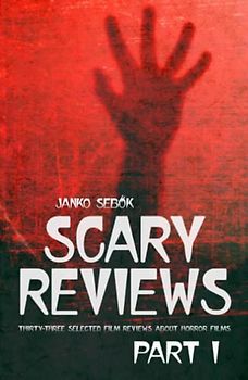 SCARY REVIEWS - PART I: Thirty-three selected film reviews about horror films