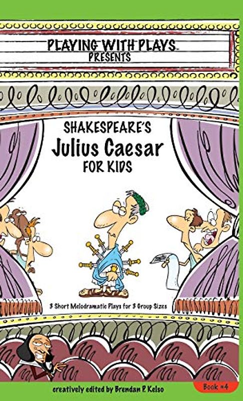 Shakespeare's Julius Caesar for Kids: 3 Short Melodramatic Plays for 3 Group Sizes (Playing with Plays, Band 4)