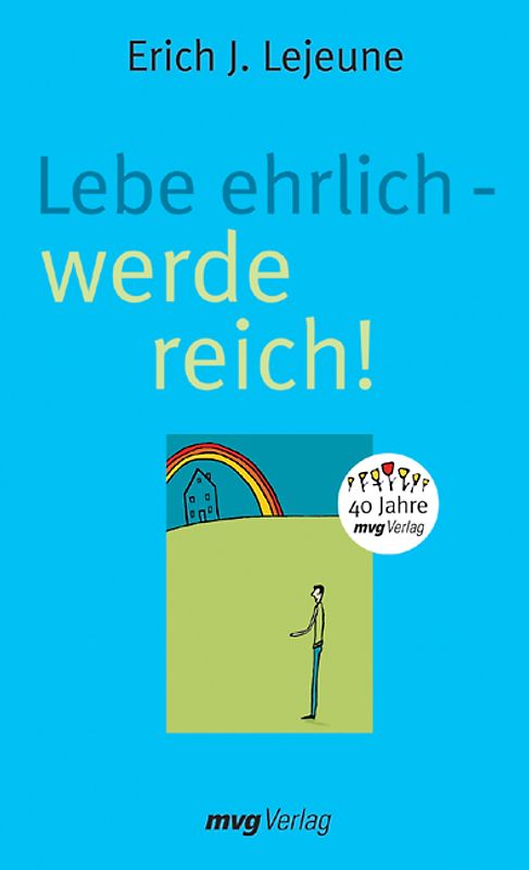 Lebe ehrlich - werde reich!