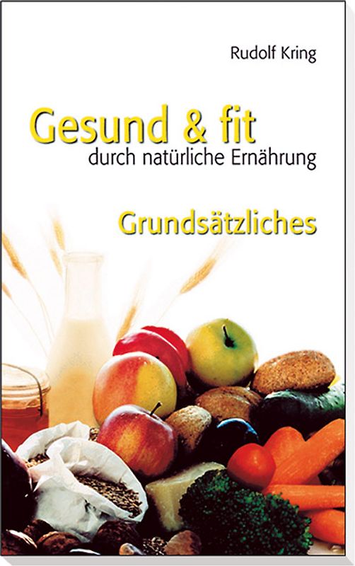 Gesund und fit durch natürliche Ernährung - Grundsätzliches