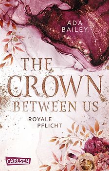The Crown Between Us. Royale Pflicht (Die "Crown"-Dilogie 2)