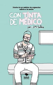 Con tinta de médico : diario de un médico de urgencias adicto a la noche
