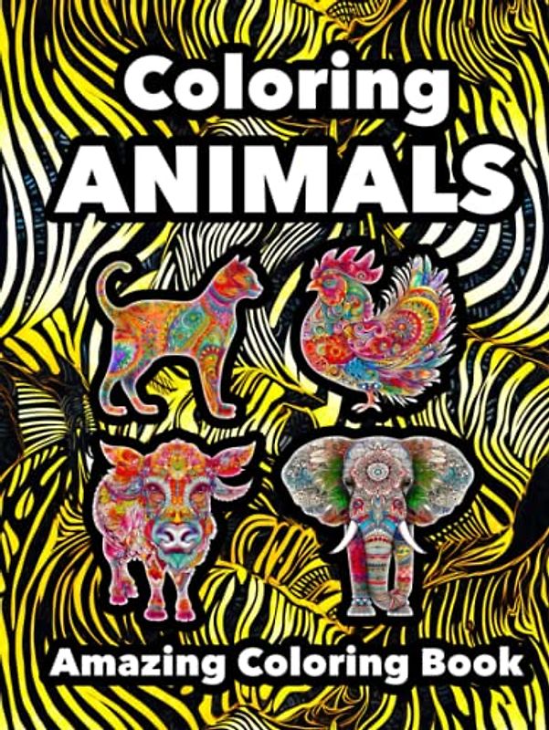 Colouring Animals: Amazing Colouring Book For Kids And Adults with World's Most Adorable Animals And Relaxing Patterns