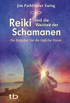 Reiki und die Weisheit der Schamanen