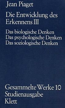 Die Entwicklung des Erkennens / Das biologische Denken. Das psychologische Denken. Das soziologische Denken