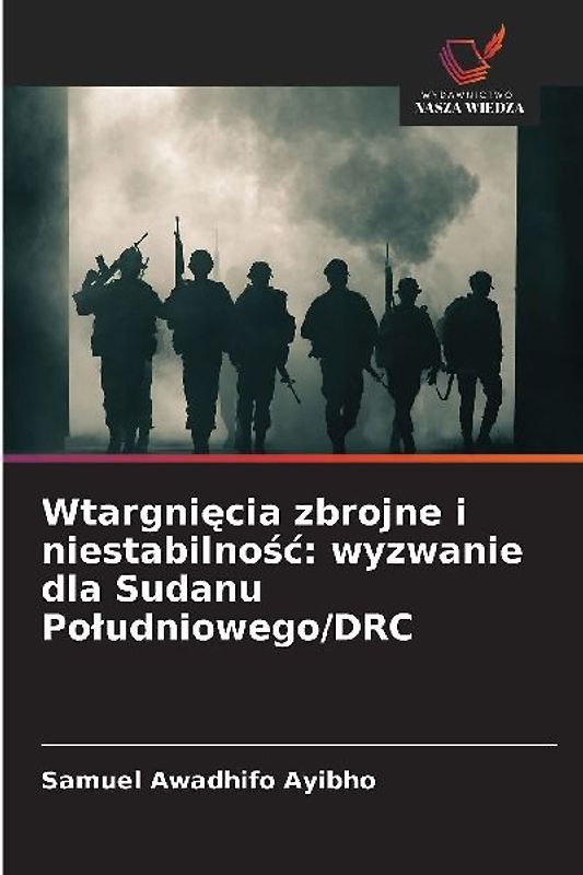 Wtargni¿cia zbrojne i niestabilno¿¿: wyzwanie dla Sudanu Po¿udniowego/DRC