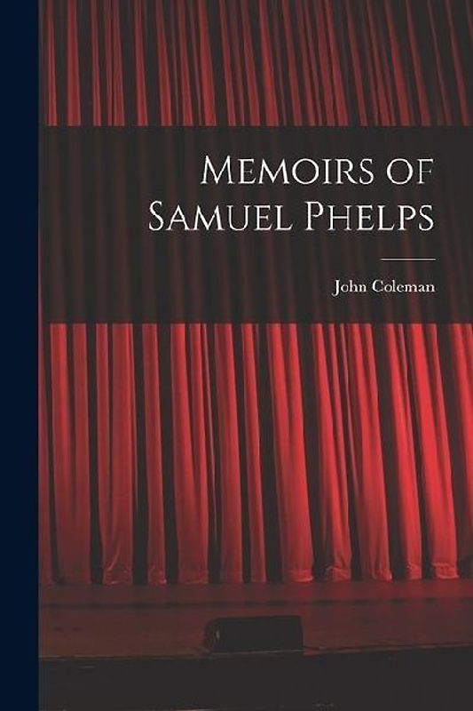 Memoirs of Samuel Phelps