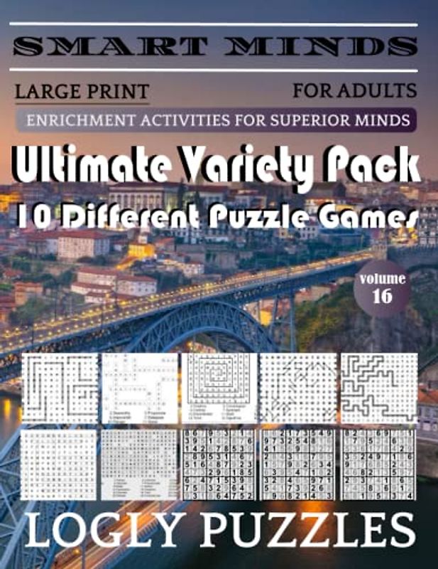 Smart Minds -Super Variety 10 Different Puzzle Games Book For Adults: Ultimate Variety Puzzles Large-Print Word Search, Word Maze .Word Spiral ,Word ... And Sudoku Easy , Medium And Hard volume 16