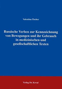 Russische Verben zur Kennzeichnung von Bewegungen und ihr Gebrauch in medizinischen und gesellschaftlichen Texten