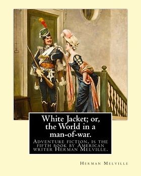 White Jacket; or, the World in a man-of-war. By: Herman Melville: Adventure fiction. White-Jacket; or, The World in a Man-of-War is the fifth book by American writer Herman Melville.