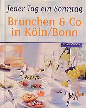 Jeder Tag ein Sonntag - Brunchen & Co. in Köln/Bonn