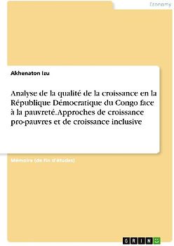 Analyse de la qualité de la croissance en la République Démocratique du Congo face à la pauvreté. Approches de croissance pro-pauvres et de croissance inclusive