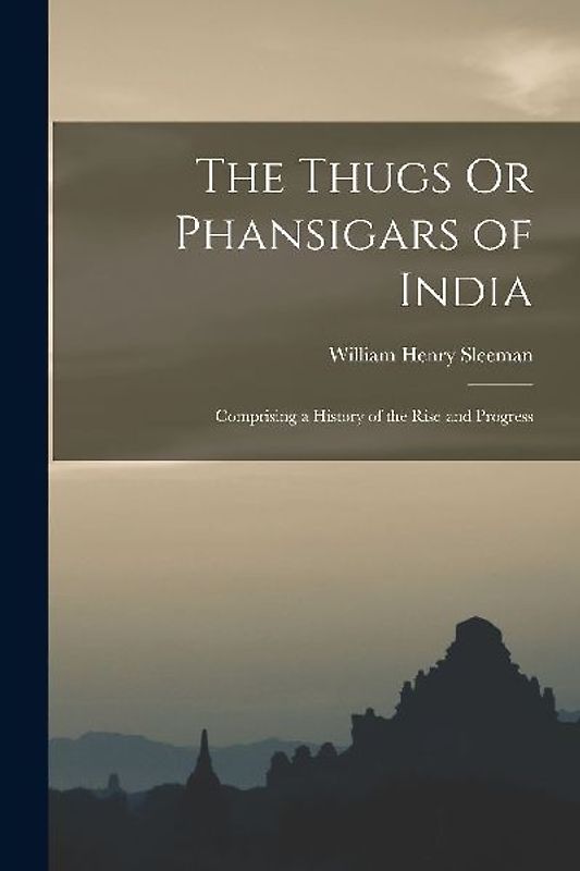 The Thugs Or Phansigars of India