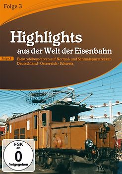 Highlights aus der Welt der Eisenbahn Vol. 3: Elektrolokomotiven auf Normal- und Schmalspurstrecken DVD