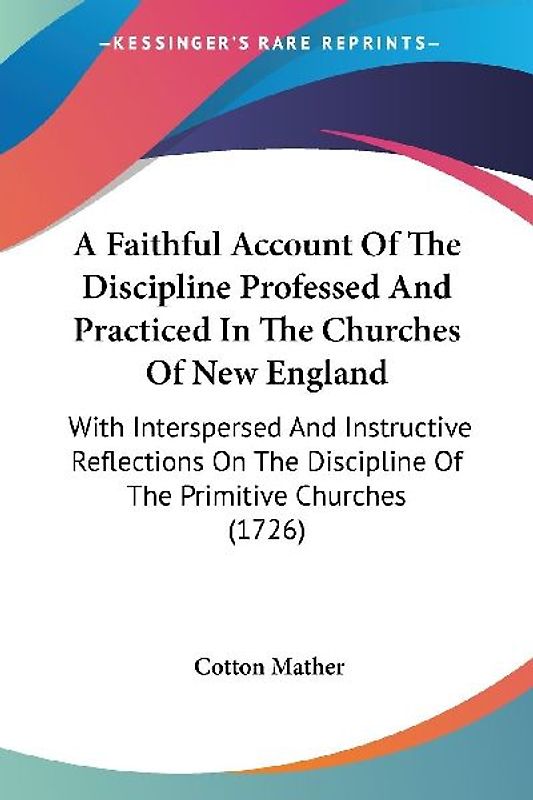 A Faithful Account Of The Discipline Professed And Practiced In The Churches Of New England