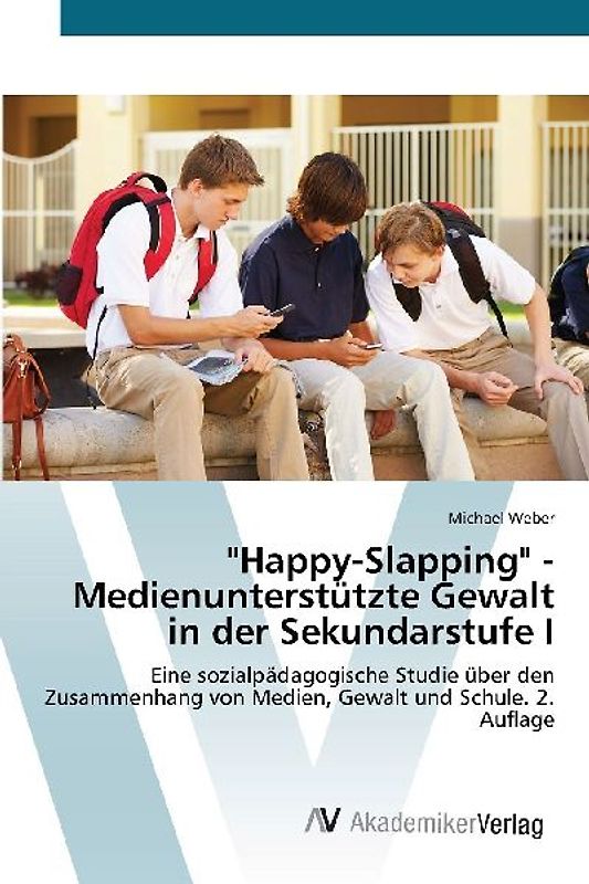 "Happy-Slapping" - Medienunterstützte Gewalt in der Sekundarstufe I