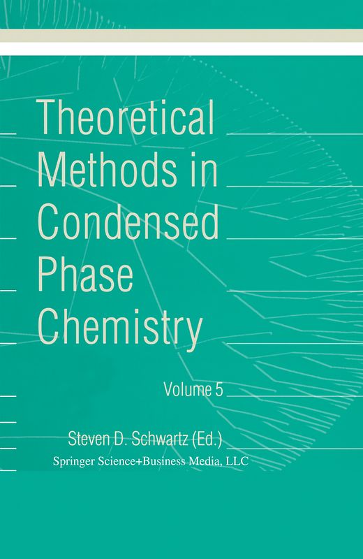 Theoretical Methods in Condensed Phase Chemistry