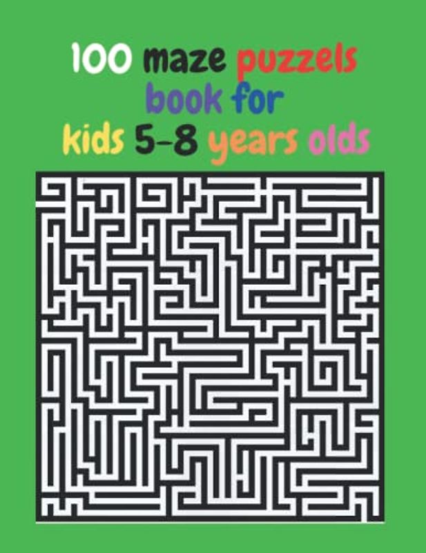 100 maze puzzels book for kids 5-8 years olds: Amazing maze ativity book | 4-6, 6-8 | a book for games, Puzzles, Challenging and Problem-Solving
