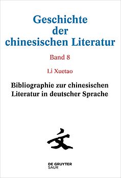 Geschichte der chinesischen Literatur / Bibliographie zur chinesischen Literatur in deutscher Sprache