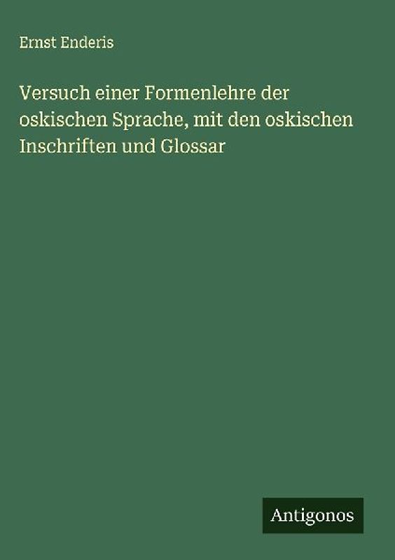 Versuch einer Formenlehre der oskischen Sprache, mit den oskischen Inschriften und Glossar