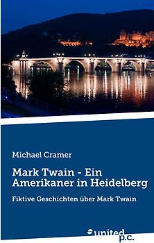 Mark Twain - Ein Amerikaner in Heidelberg