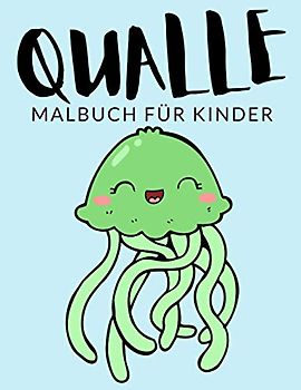 Qualle malbuch für kinder: Qualle Malbücher für Kinder, Über 30 Seiten zum Ausmalen, Perfekte Malvorlagen für Jungen, Mädchen und Kinder im Alter von ... Spaß garantiert! (Qualle Färbung, Band 1)